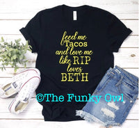 Feed Me Tacos and Love Me Like Rip Loves Beth